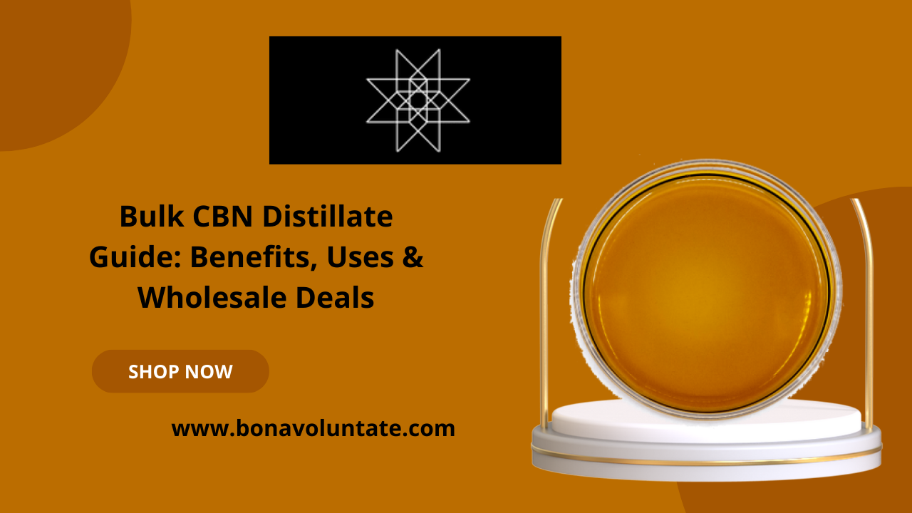 The Ultimate Guide to Bulk CBN Distillate: Benefits, Uses, and Wholesale Opportunities