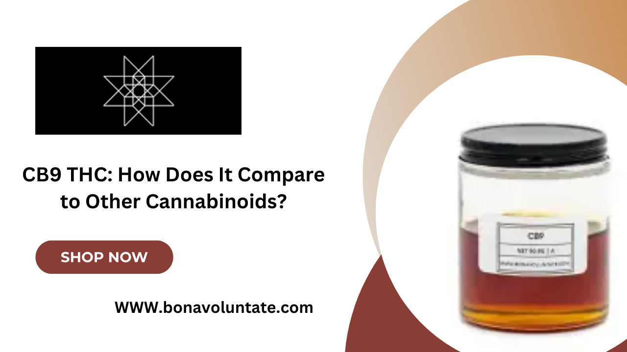 CB9 THC: How Does It Compare to Other Cannabinoids?