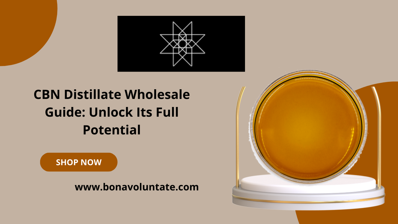 Unlocking the Potential of CBN Distillate: A Comprehensive Guide for Wholesale Buyers