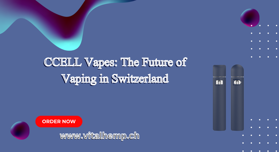 CCELL vape in Switzerland