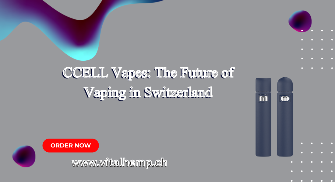 CCELL vape in Switzerland