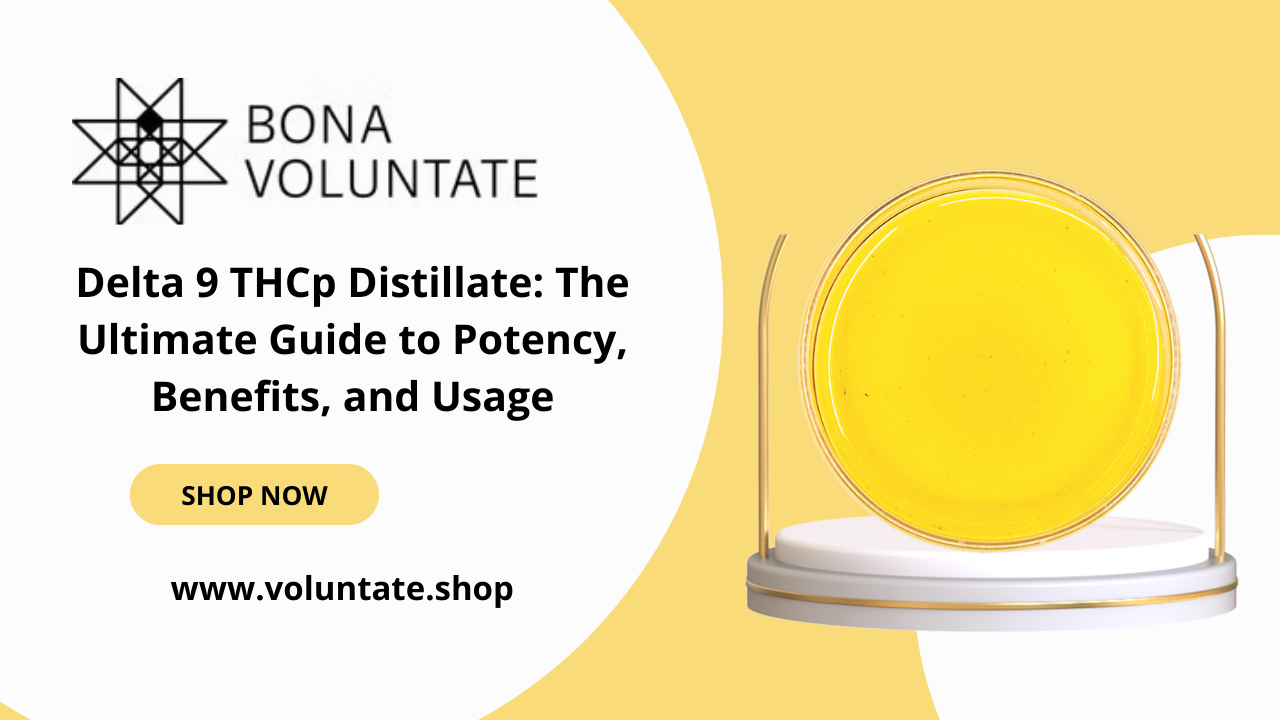 Delta 9 THCp Distillate: The Ultimate Guide to Potency, Benefits, and Usage