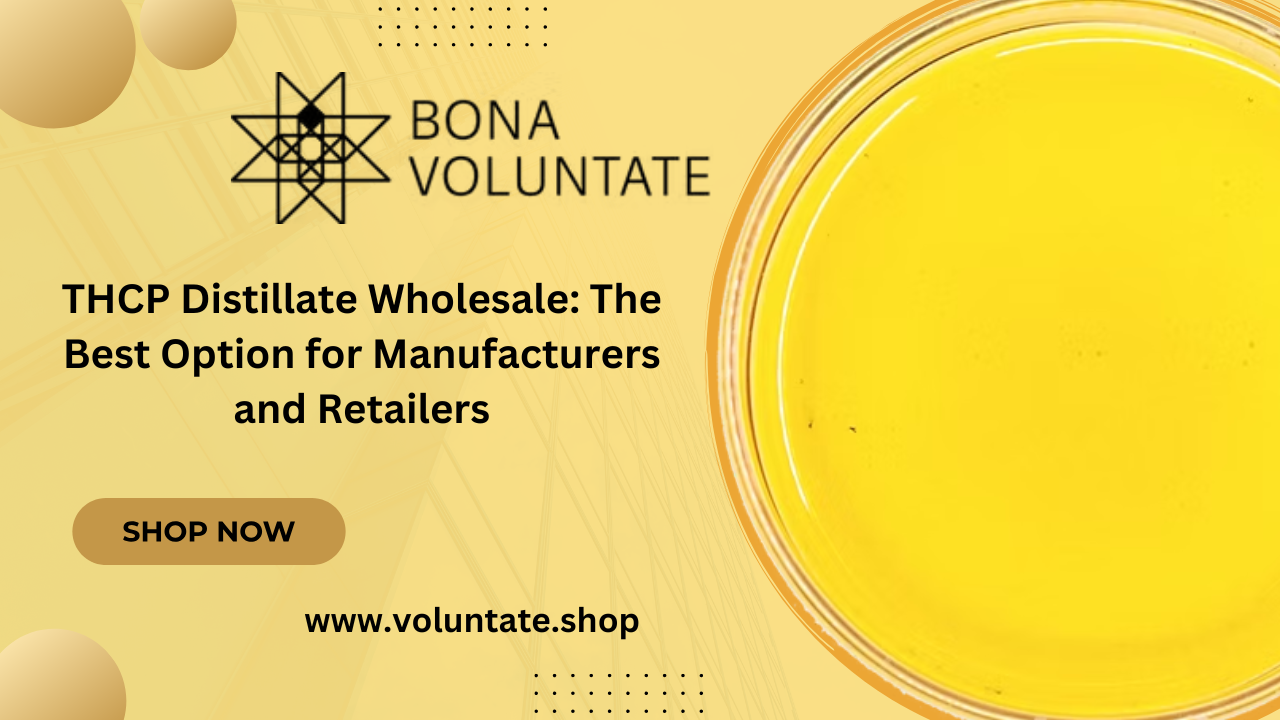 THCP Distillate Wholesale: The Best Option for Manufacturers and Retailers