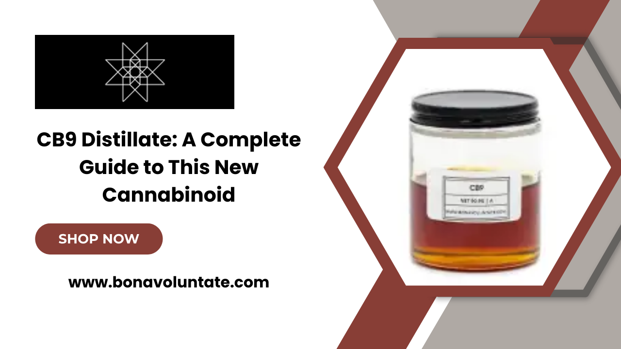 CB9 Distillate: A Complete Guide to This New Cannabinoid